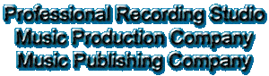 Professional Recording Studio, Music Production Company and Music Publishing Company.